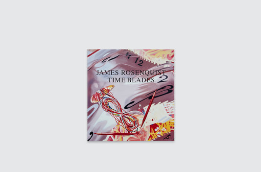 JAMES ROSENQUIST: TIME BLADES