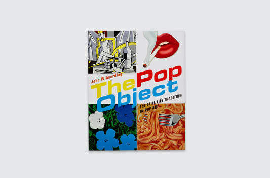 THE POP OBJECT: THE STILL LIFE TRADITION IN POP ART