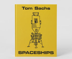 TOM SACHS: SPACESHIPS